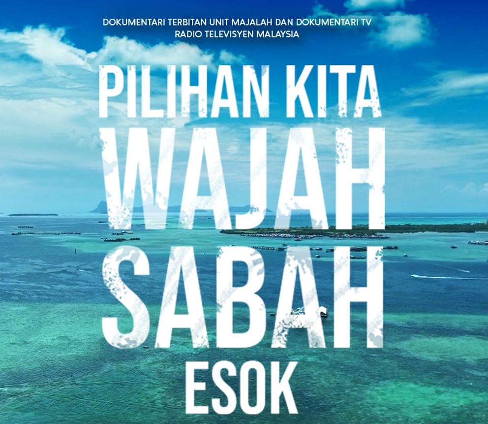 “Pilihan Kita, Wajah Sabah Esok”, Dokumentari Khas Terbitan RTM